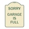 Signmission Sorry Garage Is Full Heavy-Gauge Aluminum Architectural Sign, 24" x 18", TG-1824-22885 A-DES-TG-1824-22885 - alternate 1